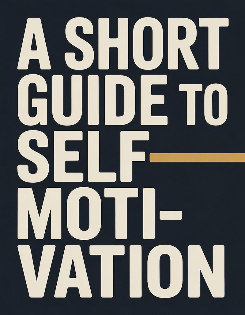 A Short Guide to Self-Motivation